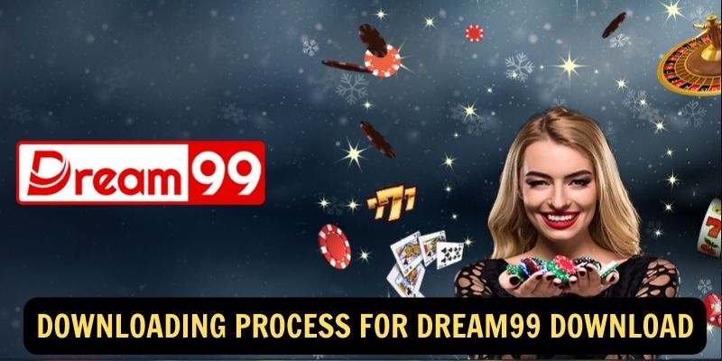 Downloading Process for Dream99 Download