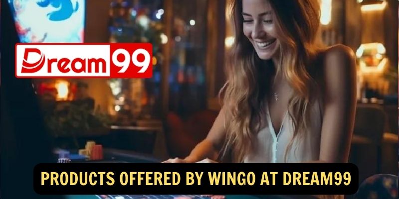 Products Offered by WinGo at dream99