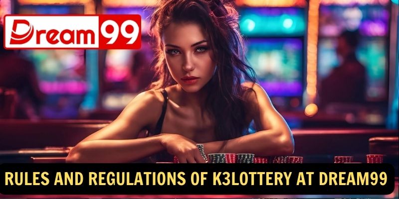 Rules and Regulations of K3Lottery at dream99